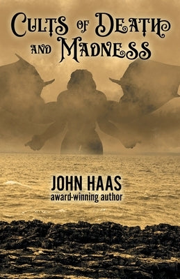 Cults of Death and Madness by Haas, John