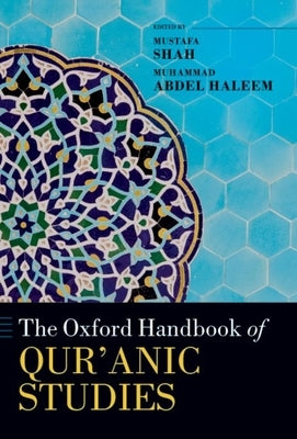 The Oxford Handbook of Qur'anic Studies by Shah, Mustafa