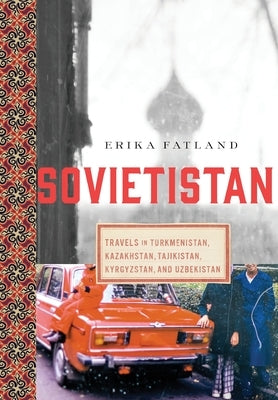 Sovietistan by Fatland, Erika