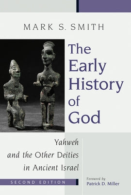 The Early History of God: Yahweh and the Other Deities in Ancient Israel by Smith, Mark S.