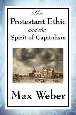 The Protestant Ethic and the Spirit of Capitalism by Weber, Max