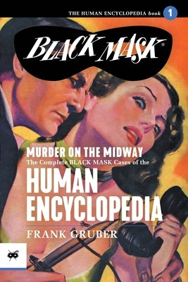 Murder on the Midway: The Complete Black Mask Cases of the Human Encyclopedia, Volume 1 by Gruber, Frank