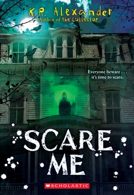 Scare Me by Alexander, K. R.