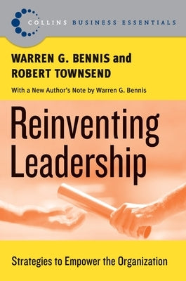 Reinventing Leadership: Strategies to Empower the Organization by Townsend, Robert