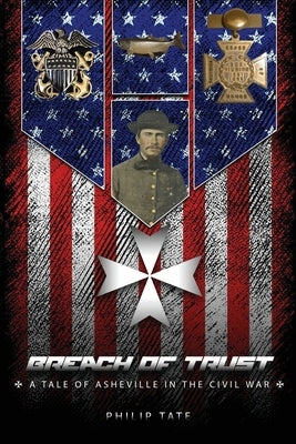 Breach of Trust: A tale of Asheville in the Civil War by Tate, Philip