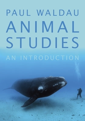 Animal Studies: An Introduction by Waldau, Paul