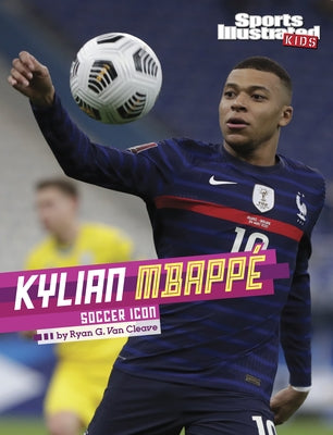 Kylian Mbapp?: Soccer Icon by Van Cleave, Ryan G.