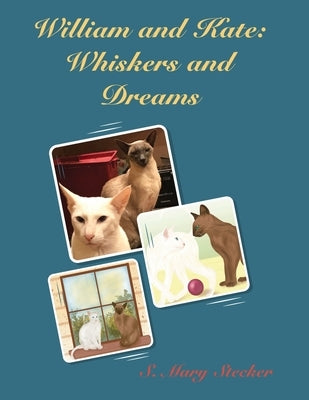 William and Kate: Whiskers and Dreams by Stecker, S. Mary