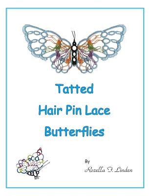 Tatted Hair Pin Lace Butterflies by Linden, Rozella Florence