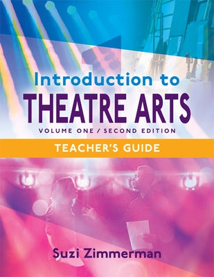 Introduction to Theatre Arts 1, Teacher's Guide by Zimmerman, Suzi