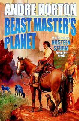 Beast Master's Planet: Omnibus of Beast Master and Lord of Thunder by Norton, Andre