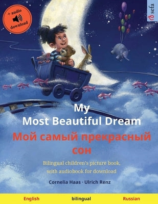 My Most Beautiful Dream - &#1052;&#1086;&#1081; &#1089;&#1072;&#1084;&#1099;&#1081; &#1087;&#1088;&#1077;&#1082;&#1088;&#1072;&#1089;&#1085;&#1099;&#1 by Haas, Cornelia