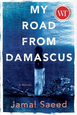 My Road from Damascus: A Memoir by Saeed, Jamal