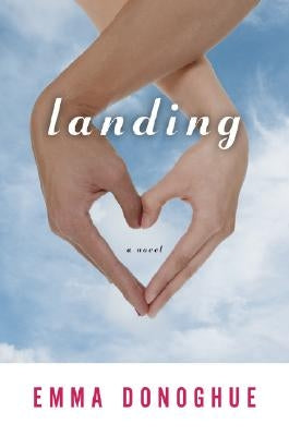 Landing by Donoghue, Emma