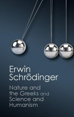 'Nature and the Greeks' and 'Science and Humanism' by Schr&#195;&#182;dinger, Erwin