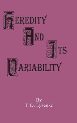 Heredity and Its Variability by Lysenko, T. D.