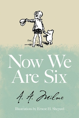 Now We Are Six by Milne, A. A.