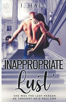 Inappropriate Lust by Hall, J.