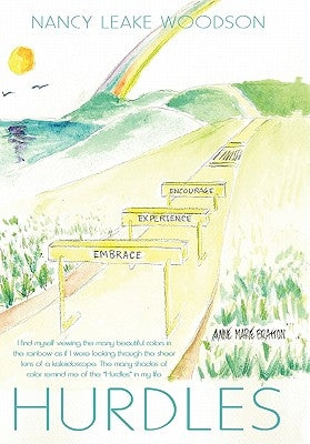 Hurdles: I Find Myself Viewing the Many Beautiful Colors in the Rainbow as If I Were Looking Through the Sheer Lens of a Kaleid by Woodson, Nancy Leake