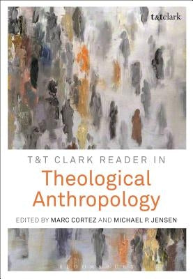 T&t Clark Reader in Theological Anthropology by Jensen, Michael P.