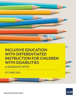 Inclusive Education with Differentiated Instruction for Children with Disabilities: A Guidance Note by Asian Development Bank