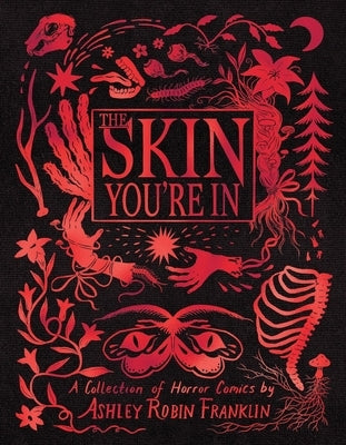 The Skin You're in: A Collection of Horror Comics by Robin Franklin, Ashley