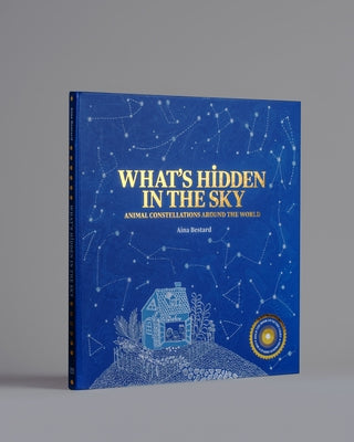 What's Hidden in the Sky: Animal Constellations Around the World (Shine a Light Books for Children; Kids Interactive Books) by Aina, Bestard