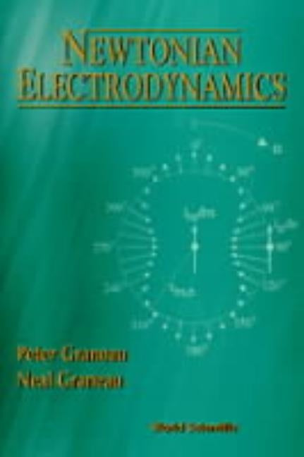 Newtonian Electrodynamics by Graneau, Peter