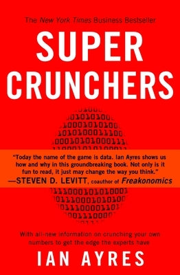 Super Crunchers: Why Thinking-By-Numbers is the New Way To Be Smart by Ayres, Ian
