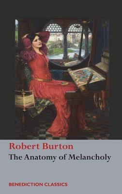 The Anatomy of Melancholy: (Unabridged) by Burton, Robert