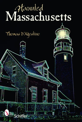 Haunted Massachusetts by D'Agostino, Thomas