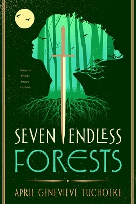 Seven Endless Forests by Tucholke, April Genevieve