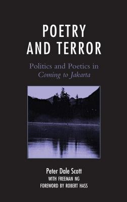 Poetry and Terror: Politics and Poetics in Coming to Jakarta by Scott, Peter Dale