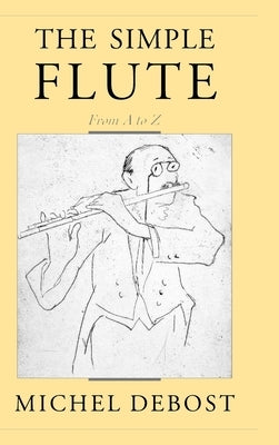 The Simple Flute: From A to Z by Debost, Michel