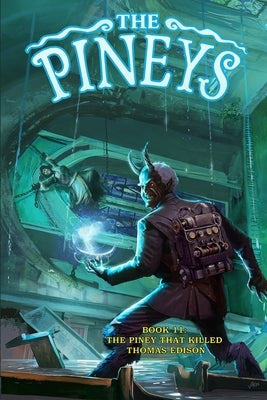 The Pineys: Book 11: The Piney That Killed Thomas Edison by Digerolamo, Tony