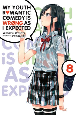 My Youth Romantic Comedy Is Wrong, as I Expected, Vol. 8 (Light Novel): Volume 8 by Watari, Wataru