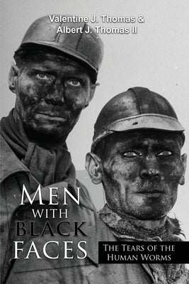 Men with Black Faces: The Tears of the Human Worms by Thomas, Albert J.