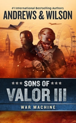 Sons of Valor III: War Machine by Andrews, Brian