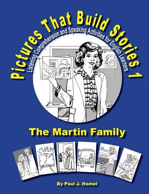 Pictures That Build Stories 1: Listening Comprehension and Speaking Activities for English Learners by Hamel, Paul J.