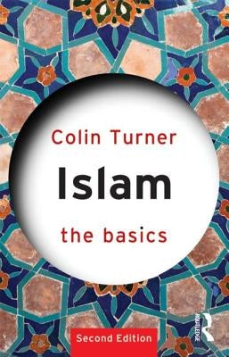 Islam: The Basics by Turner, Colin