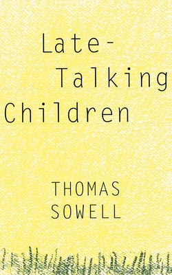 Late-Talking Children by Sowell, Thomas