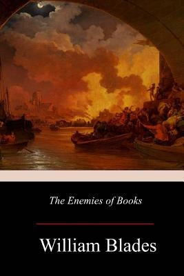 The Enemies of Books by Blades, William