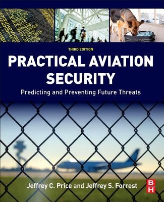 Practical Aviation Security: Predicting and Preventing Future Threats by Price, Jeffrey