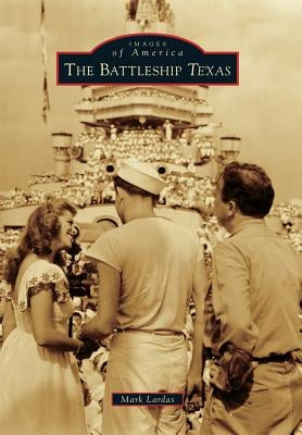 The Battleship Texas by Lardas, Mark