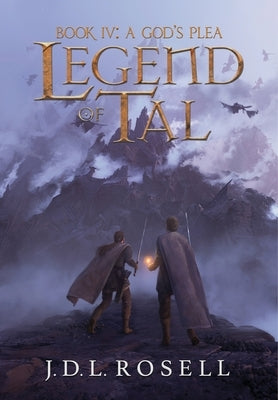 A God's Plea: Legend of Tal: Book 4 by Rosell, J. D. L.