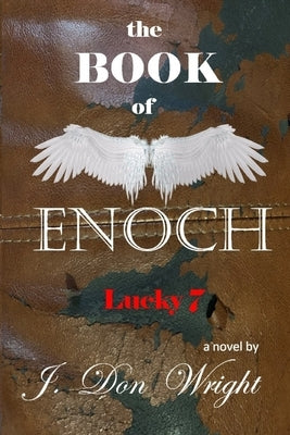 The BOOK of ENOCH: Lucky 7 by Wright, J. Don