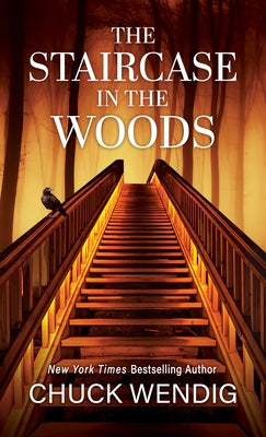 The Staircase in the Woods by Wendig, Chuck