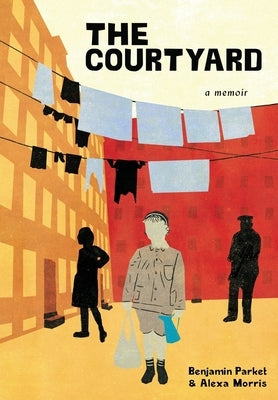 The Courtyard: A memoir by Parket, Benjamin