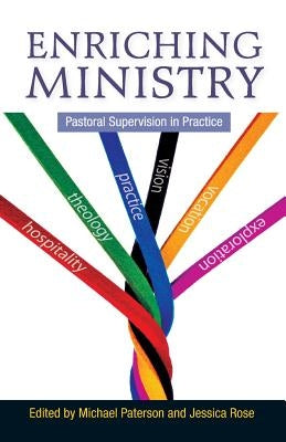 Enriching Ministry: Pastoral Supervision in Practice by Paterson, Michael