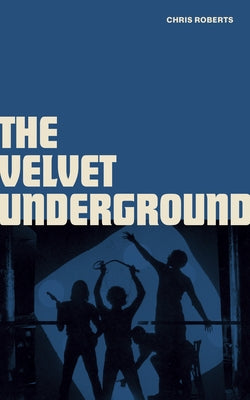 Velvet Underground by Roberts, Chris